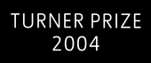 Turner Prize 2004