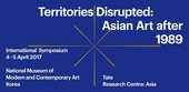Territories Disrupted: Asian Art after 1989